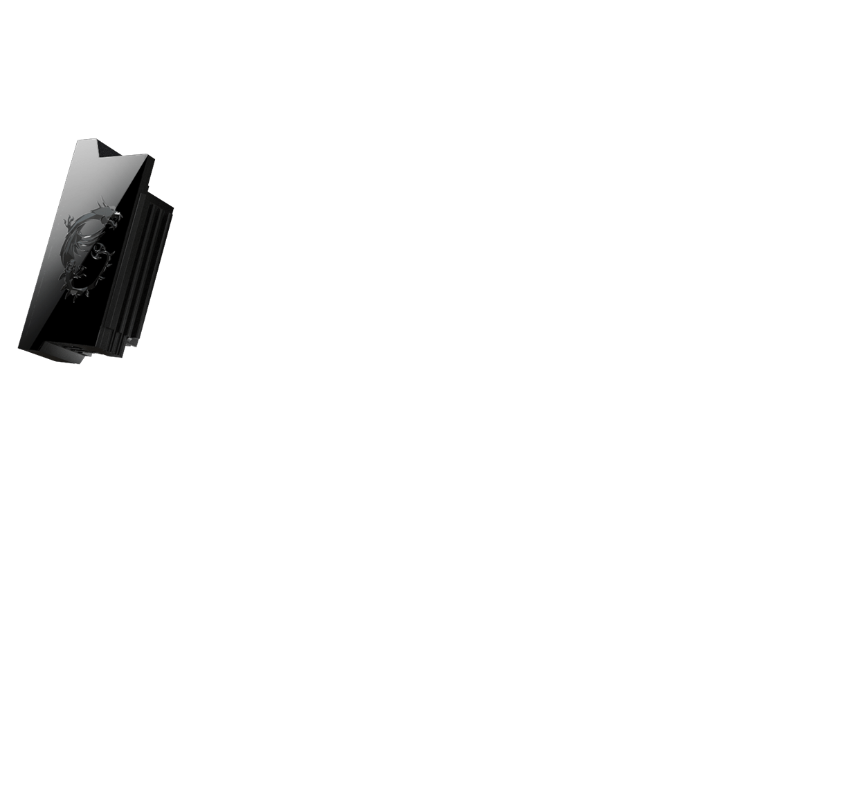 MSI 800 SERIES FEATURE FROZR DESIGN ALUMINUM COVER WITH EXTENDED HEATSINK