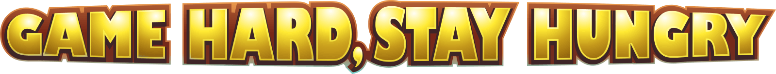 Game Hard,Stay Hungry