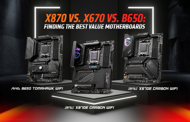 Comparing X870 vs. X670 vs. B650: Finding the Best Value Motherboards for AMD Ryzen