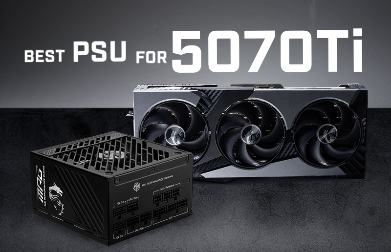 BEST PSU FOR RTX 5070Ti