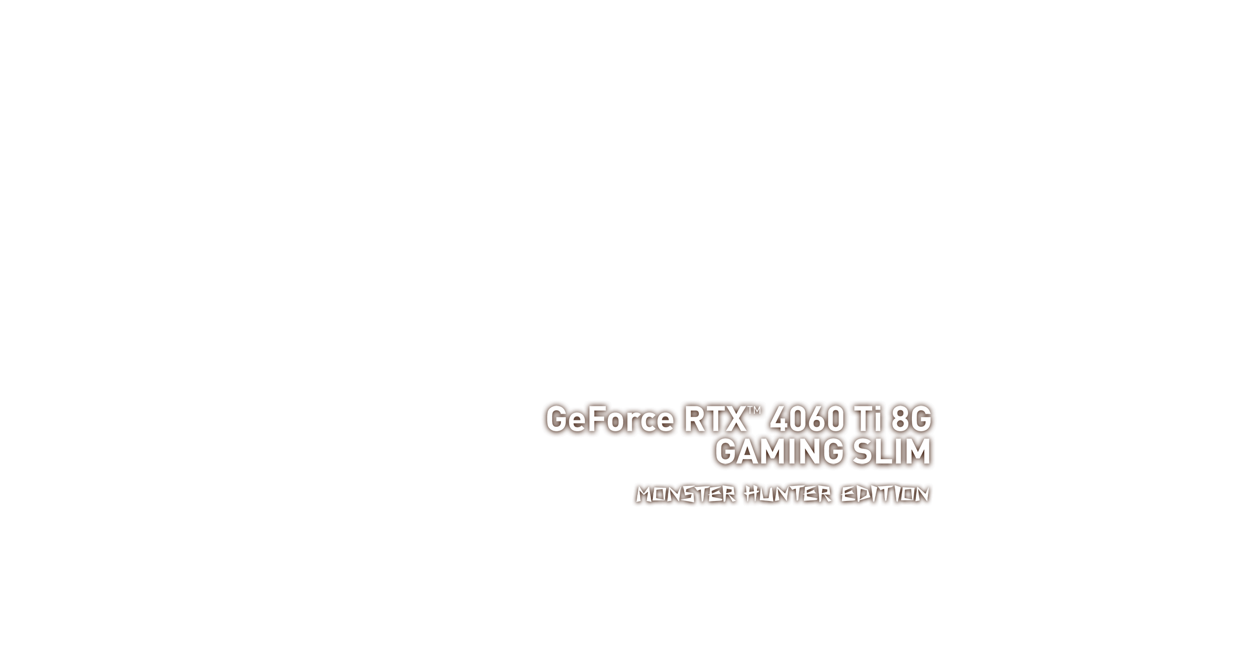 GeForce RTX™ 4060 Ti 8G GAMING SLIM MONSTER HUNTER EDITIONname